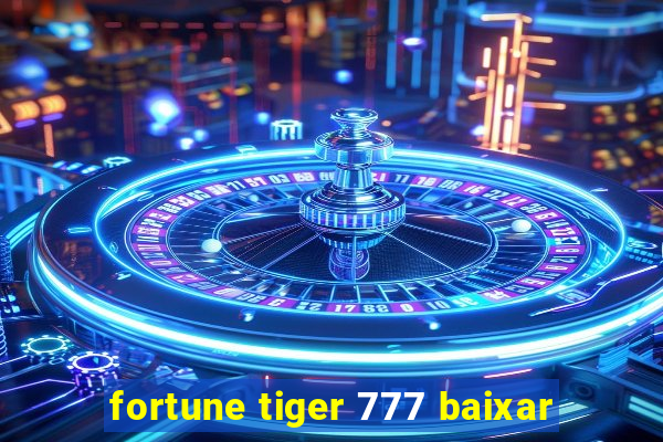 fortune tiger 777 baixar